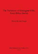 The Prehistory of Kharagpur Hills, South Bihar (India)