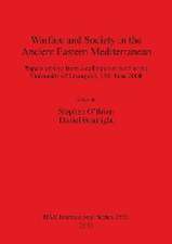 Warfare and Society in the Ancient Eastern Mediterranean: Papers Arising from a Colloquium Held at the University of Liverpool, 13 June 2008