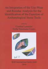 An Integration of the Use-Wear and Residue Analysis for the Identification of the Function of Archaeological Stone Tools: Proceedings of the Internat