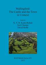 Wallingford: The Castle and the Town in Context