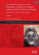 Les Ovibovini, Caprini et Ovini (Mammalia, Artiodactyla, Bovidae, Caprinae) du Plio-Pléistocène d'Europe, Volume I