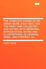 The Complete Poems of Dr. Henry More (1614-1687). for the First Time Collected and Edited