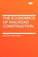 The Economics of Railroad Construction