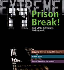 Extreme Science: Prison Break!: and other Adventures Underground