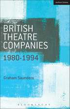 British Theatre Companies: 1980-1994: Joint Stock, Gay Sweatshop, Complicite, Forced Entertainment, Women's Theatre Group, Talawa