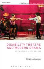 Disability Theatre and Modern Drama: Recasting Modernism