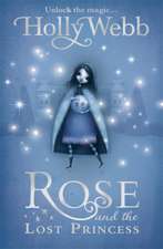 Webb, H: Rose and the Lost Princess