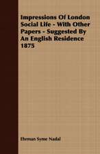 Impressions of London Social Life - With Other Papers - Suggested by an English Residence 1875