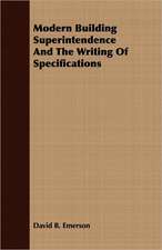 Modern Building Superintendence and the Writing of Specifications: A Series of Essays