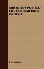 Aristotle's Poetics, Etc. and Demetrius on Style