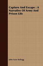 Capture and Escape: A Narrative of Army and Prison Life