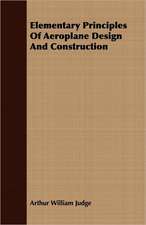 Elementary Principles of Aeroplane Design and Construction: Iron and Steel