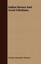 Indian Heroes and Great Chieftains: A Tale of the Gold Rush to California