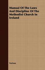 Manual of the Laws and Discipline of the Methodist Church in Ireland