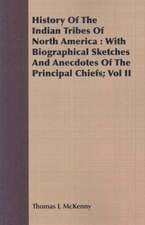 History Of The Indian Tribes Of North America: With Biographical Sketches and Anecdotes of the Principal Chiefs