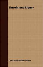 Lincoln and Liquor: Familiar Essays on Scientific Subjects, Natural Phenomena, &C. with a Sketch of the Life of Mary Somer