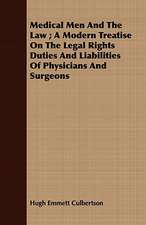 Medical Men and the Law; A Modern Treatise on the Legal Rights Duties and Liabilities of Physicians and Surgeons: An Historical Sketch