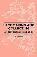 Lace Making And Collecting - An Elementary Handbook