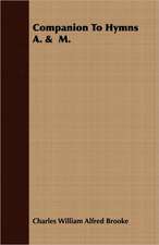 Companion to Hymns A. & M.: And the Catalogue of His Library of Manuscripts, from the Original Manuscripts in the Ashmolean Museum at Oxford, a