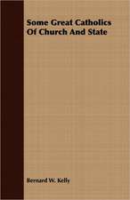 Some Great Catholics of Church and State: And the Catalogue of His Library of Manuscripts, from the Original Manuscripts in the Ashmolean Museum at Oxford, a