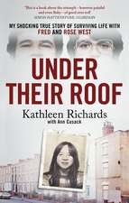 Under Their Roof: My shocking true story of surviving serial killers Fred and Rose West