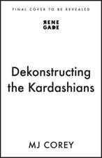 Dekonstructing the Kardashians