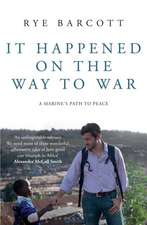 It Happened on the Way to War: A Marine's Path to Peace