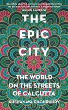 The Epic City: The World on the Streets of Calcutta