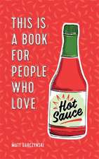 Garczynski, M: This Is a Book for People Who Love Hot Sauce