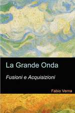 La Grande Onda: Fusioni E Acquisizioni.