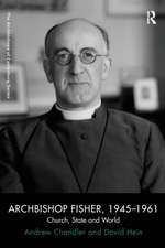 Archbishop Fisher, 1945–1961: Church, State and World