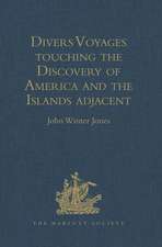 Divers Voyages touching the Discovery of America and the Islands adjacent: Collected and published by Richard Hakluyt, Prebendary of Bristol, in the Year 1582