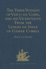 The Three Voyages of Vasco da Gama, and his Viceroyalty from the Lendas da India of Gaspar Correa