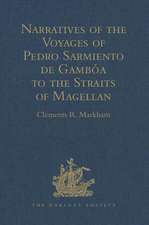 Narratives of the Voyages of Pedro Sarmiento de Gambóa to the Straits of Magellan