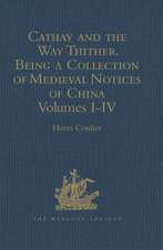 Cathay and the Way Thither. Being a Collection of Medieval Notices of China