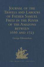 Journal of the Travels and Labours of Father Samuel Fritz in the River of the Amazons between 1686 and 1723