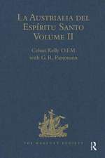 La Austrialia del Espíritu Santo: Volume II: The Journal of Fray Martin de Munilla O.F.M. and other documents relating to The Voyage of Pedro Fernández de Quirós to the South Sea (1605-1606) and the Franciscan missionary plan (1617-1627)