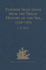 Further Selections from the Tragic History of the Sea, 1559-1565: Narratives of the Shipwrecks of the Portuguese East Indiamen Aguia and Garça (1559), São Paulo (1561) and the Misadventures of the Brazil-ship Santo Antonio (1565)