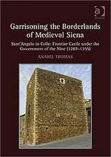 Garrisoning the Borderlands of Medieval Siena: Sant'Angelo in Colle: Frontier Castle under the Government of the Nine (1287–1355)