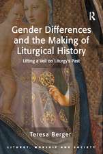 Gender Differences and the Making of Liturgical History: Lifting a Veil on Liturgy's Past