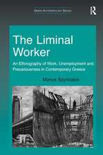 The Liminal Worker: An Ethnography of Work, Unemployment and Precariousness in Contemporary Greece