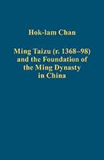 Ming Taizu (r. 1368–98) and the Foundation of the Ming Dynasty in China