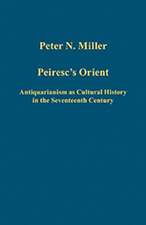 Peiresc's Orient: Antiquarianism as Cultural History in the Seventeenth Century