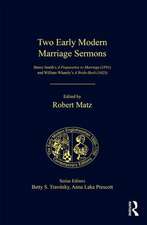 Two Early Modern Marriage Sermons: Henry Smith’s A Preparative to Marriage (1591) and William Whately’s A Bride-Bush (1623)