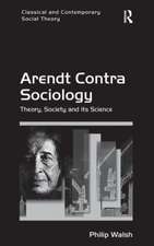 Arendt Contra Sociology: Theory, Society and its Science