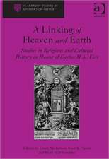 A Linking of Heaven and Earth: Studies in Religious and Cultural History in Honor of Carlos M.N. Eire