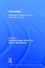 Intensities: Philosophy, Religion and the Affirmation of Life