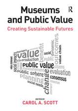 Museums and Public Value: Creating Sustainable Futures