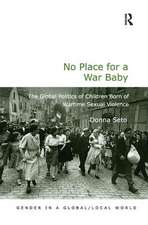 No Place for a War Baby: The Global Politics of Children born of Wartime Sexual Violence