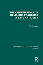 Transformations of Religious Practices in Late Antiquity